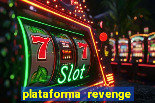 plataforma revenge tigrinho 2